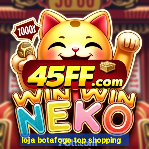 loja botafogo top shopping